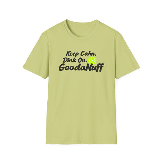 Keep Calm. Dink On. GoodaNuff Unisex Softstyle T-Shirt