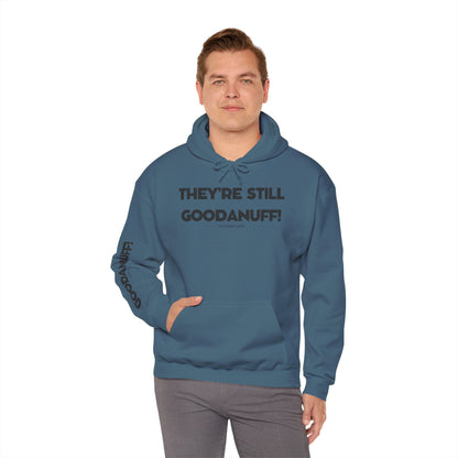 They're Still GoodaNuff Unisex Hoodie
