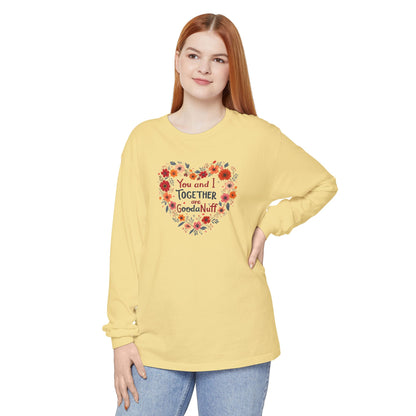 You and I Together are GoodaNuff Unisex Long Sleeve Tee