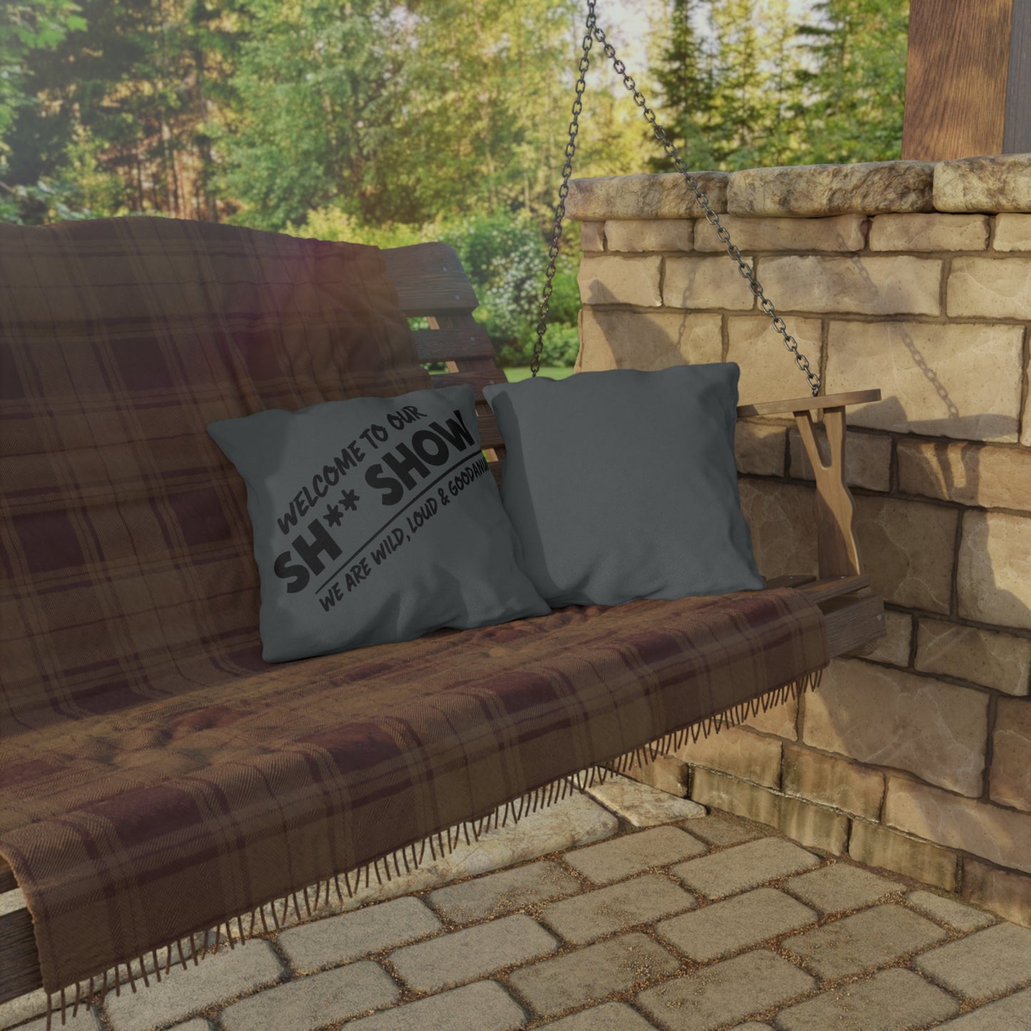 Welcome to our Sh** Show. we are Wild, Loud & GoodaNuff! Indoor/Outdoor Pillow