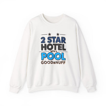 2 Star Hotel with a Pool. GoodaNuff Unisex Crewneck