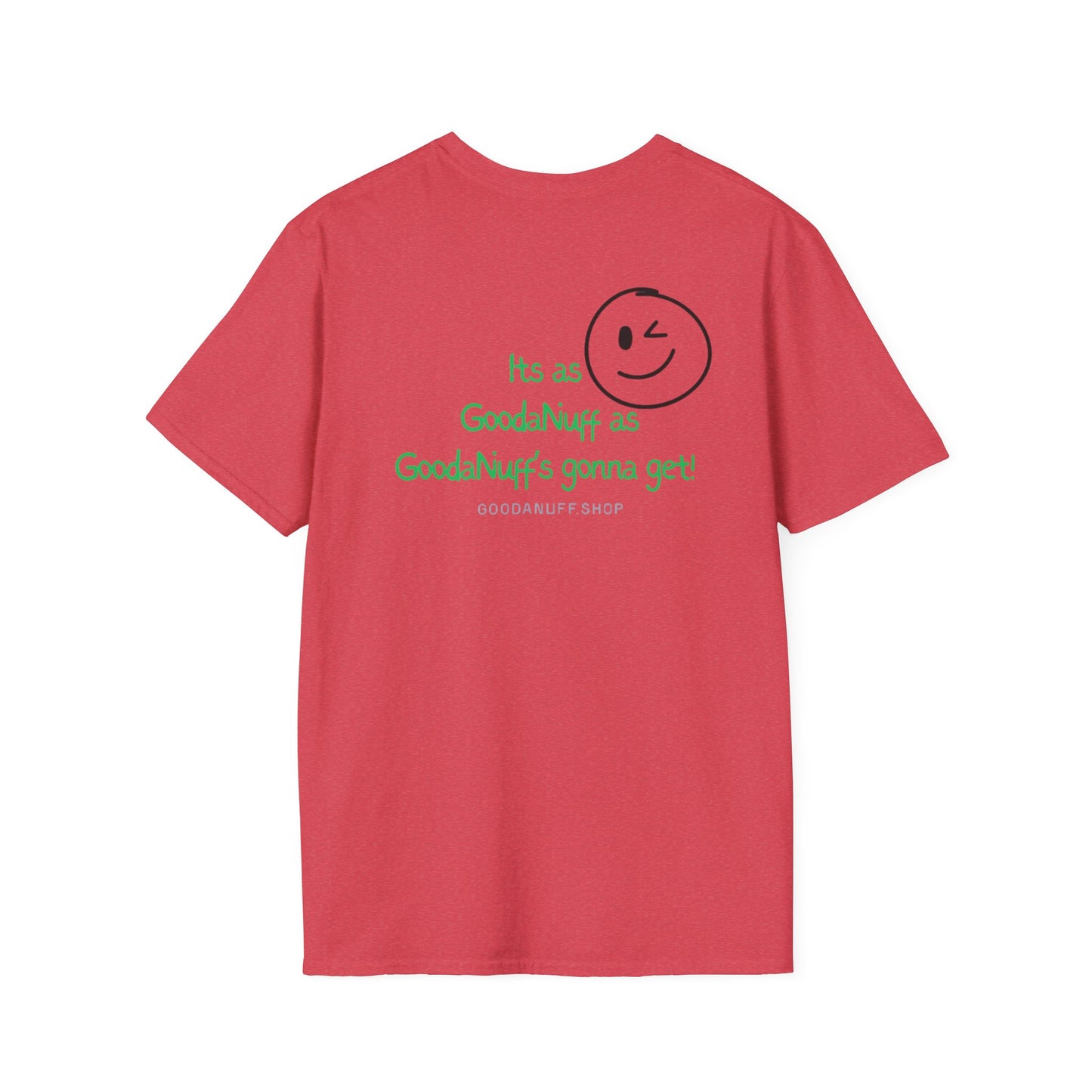 It's as GoodaNuff as GoodaNuff's gonna get! Unisex Softstyle T-Shirt