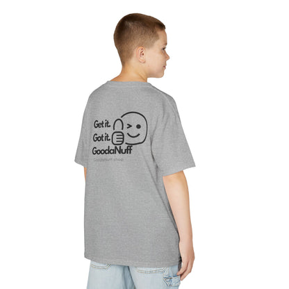 Get it. Got it. GoodaNuff Unisex Youth T-Shirt