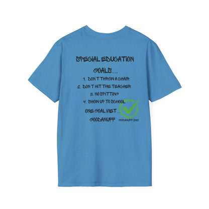 Special Education Goals...GoodaNuff Unisex Softstyle T-Shirt