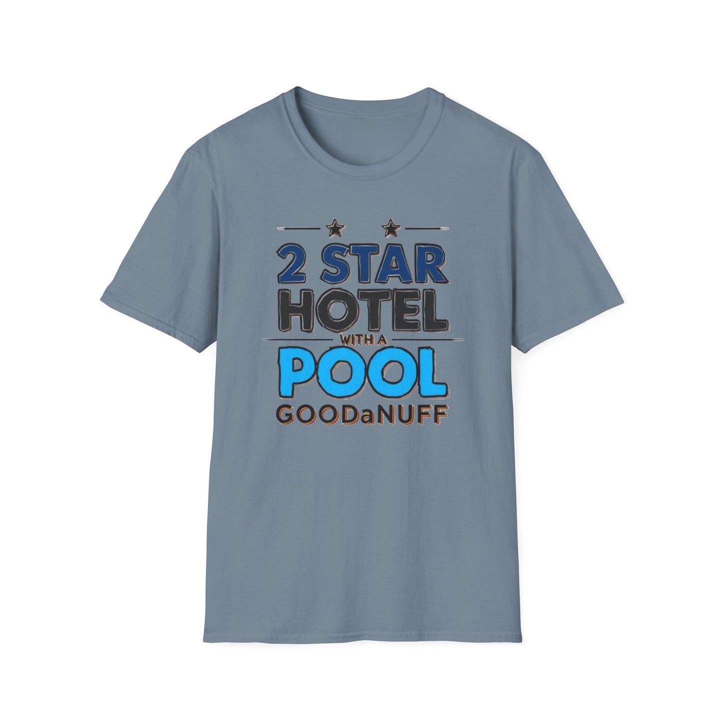 2 Star Hotel with a Pool. GoodaNuff Unisex Softstyle T-Shirt