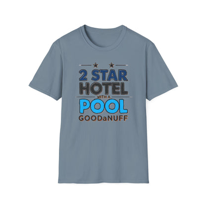 2 Star Hotel with a Pool. GoodaNuff Unisex Softstyle T-Shirt