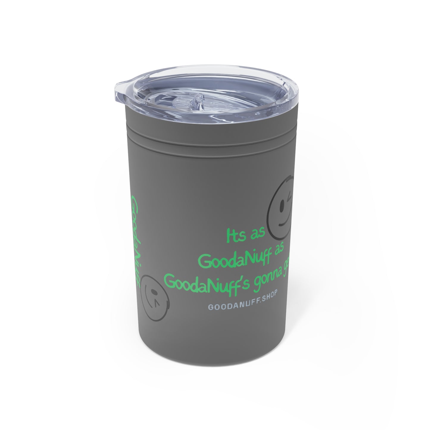 It's as GoodaNuff as GoodaNuff's gonna get! Small Tumbler