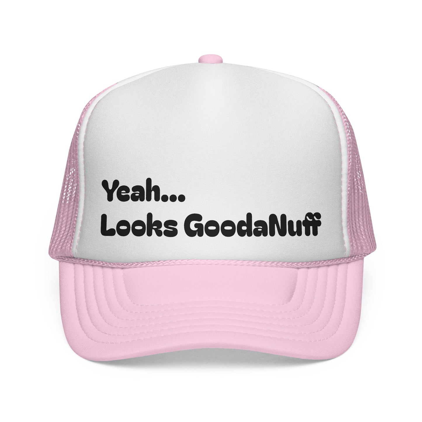 Yeah...Looks GoodaNuff Trucker Hat
