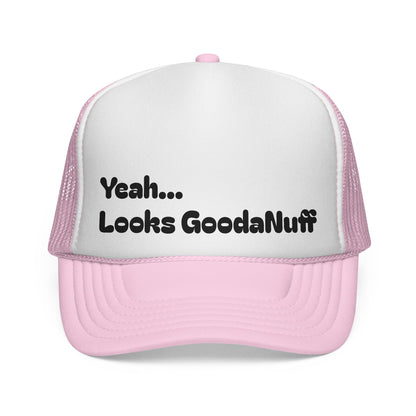 Yeah...Looks GoodaNuff Trucker Hat