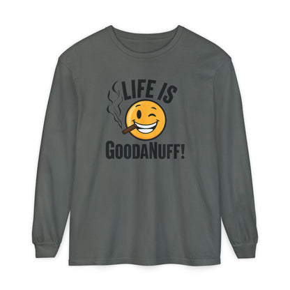 Life is GoodaNuff Unisex Long Sleeve Tee