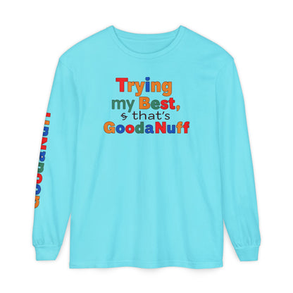 Trying my Best & Thats GoodaNuff Unisex Long Sleeve Tee