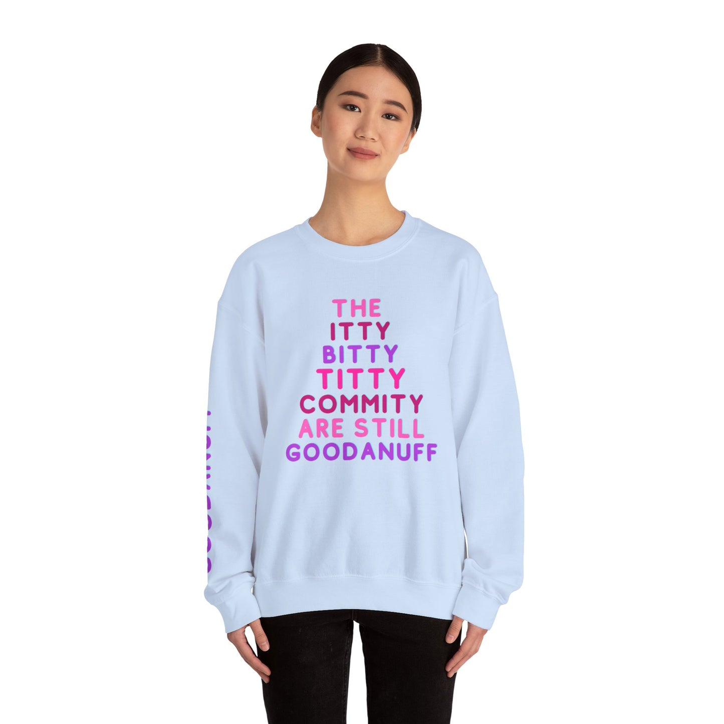 The Itty Bitty Titty Commity are still GoodaNuff Unisex Crewneck