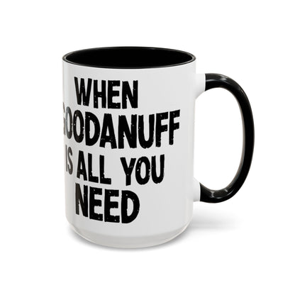 When GoodaNuff is all you Need Coffee Mug