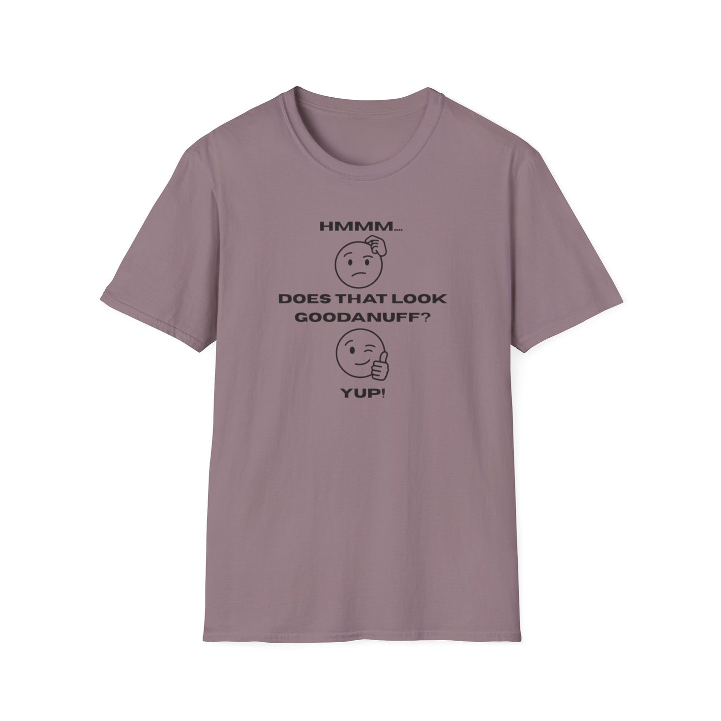 Hmmm...Does that Look GoodaNuff? Yup! Unisex Softstyle T-Shirt