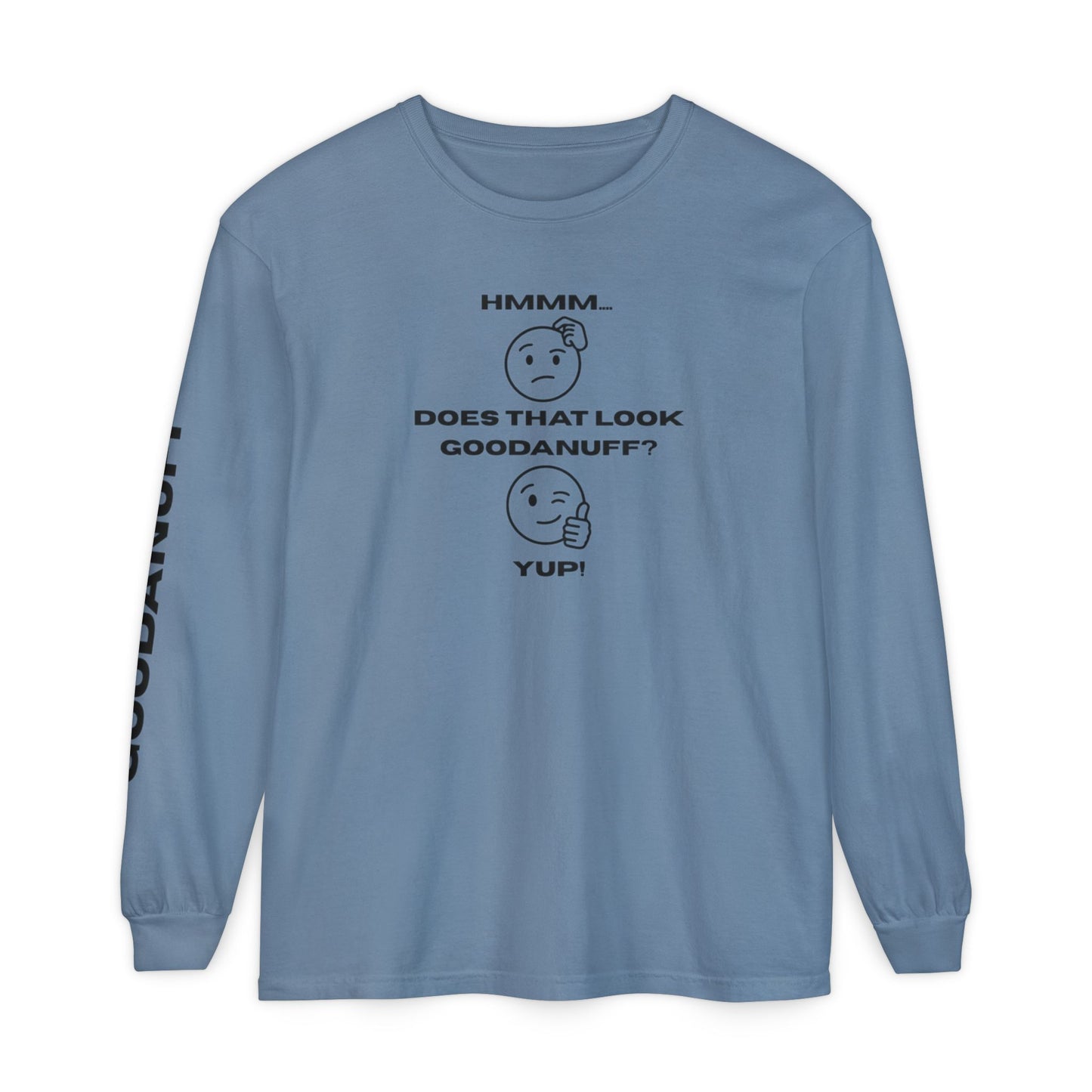 Hmmm...Does that Look GoodaNuff? Yup! Unisex Long Sleeve Tee
