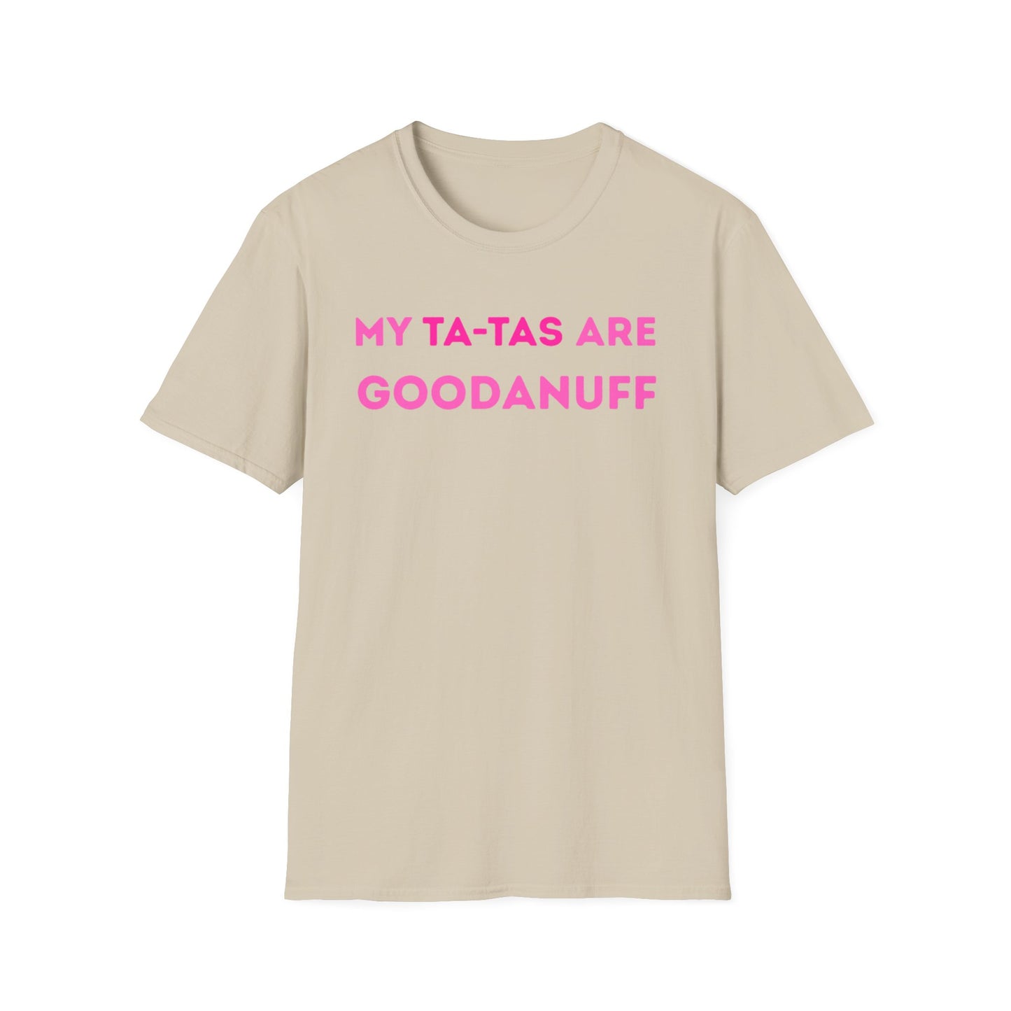 My Ta-Tas are GoodaNuff Unisex Softstyle T-Shirt