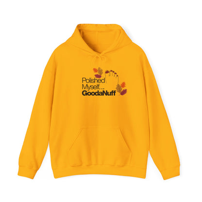 Polished Myself...GoodaNuff Fall Unisex Hoodie