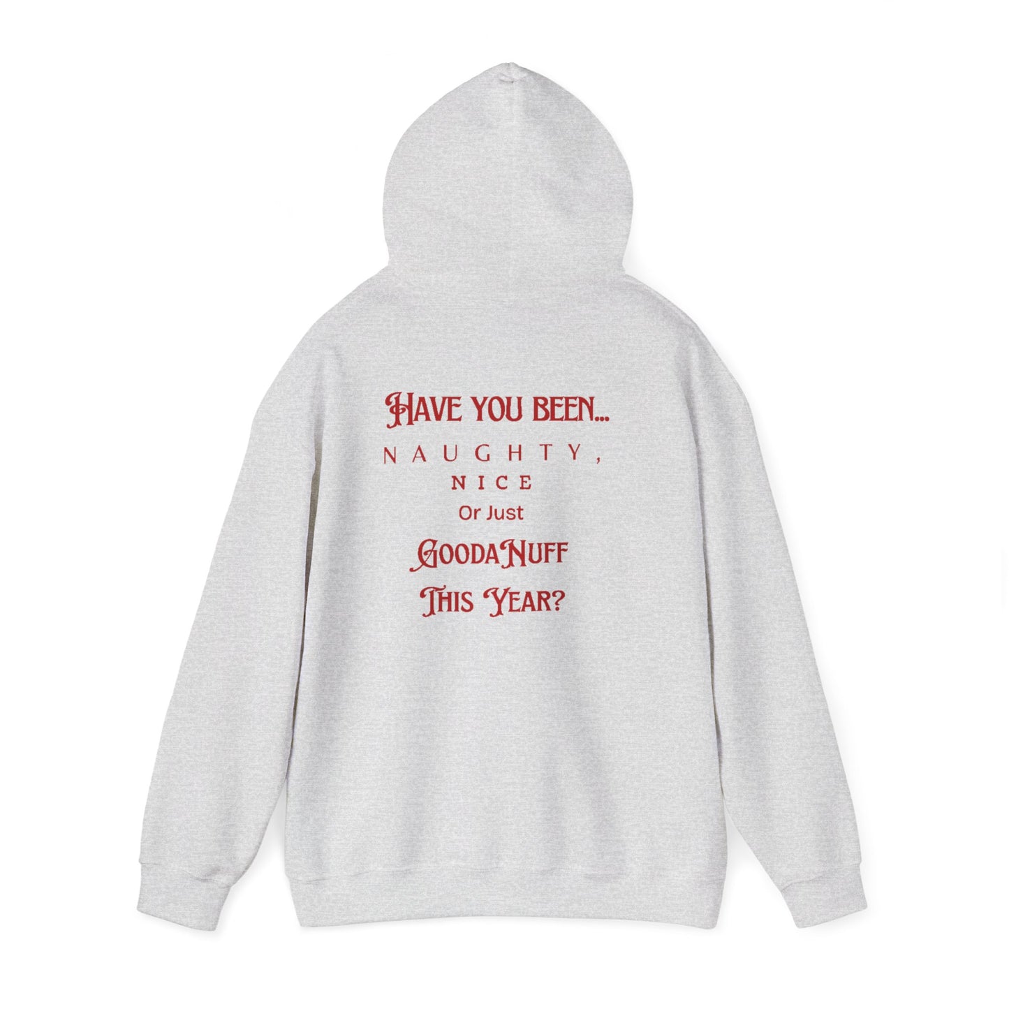 Have You Been Naughty, Nice or Just GoodaNuff This Year? Unisex Hoodie