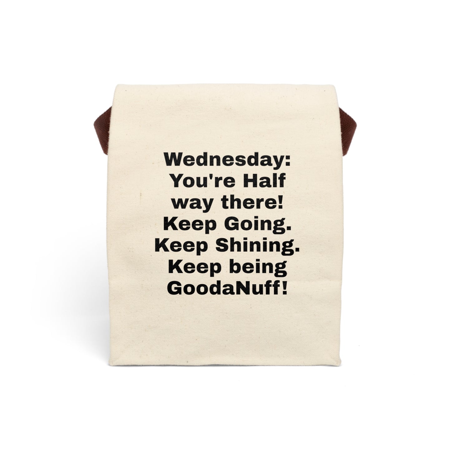 Wednesday: You're Half Way There! Keep Going. Keep Shining. Keep being GoodaNuff. Lunch/Snack Bag