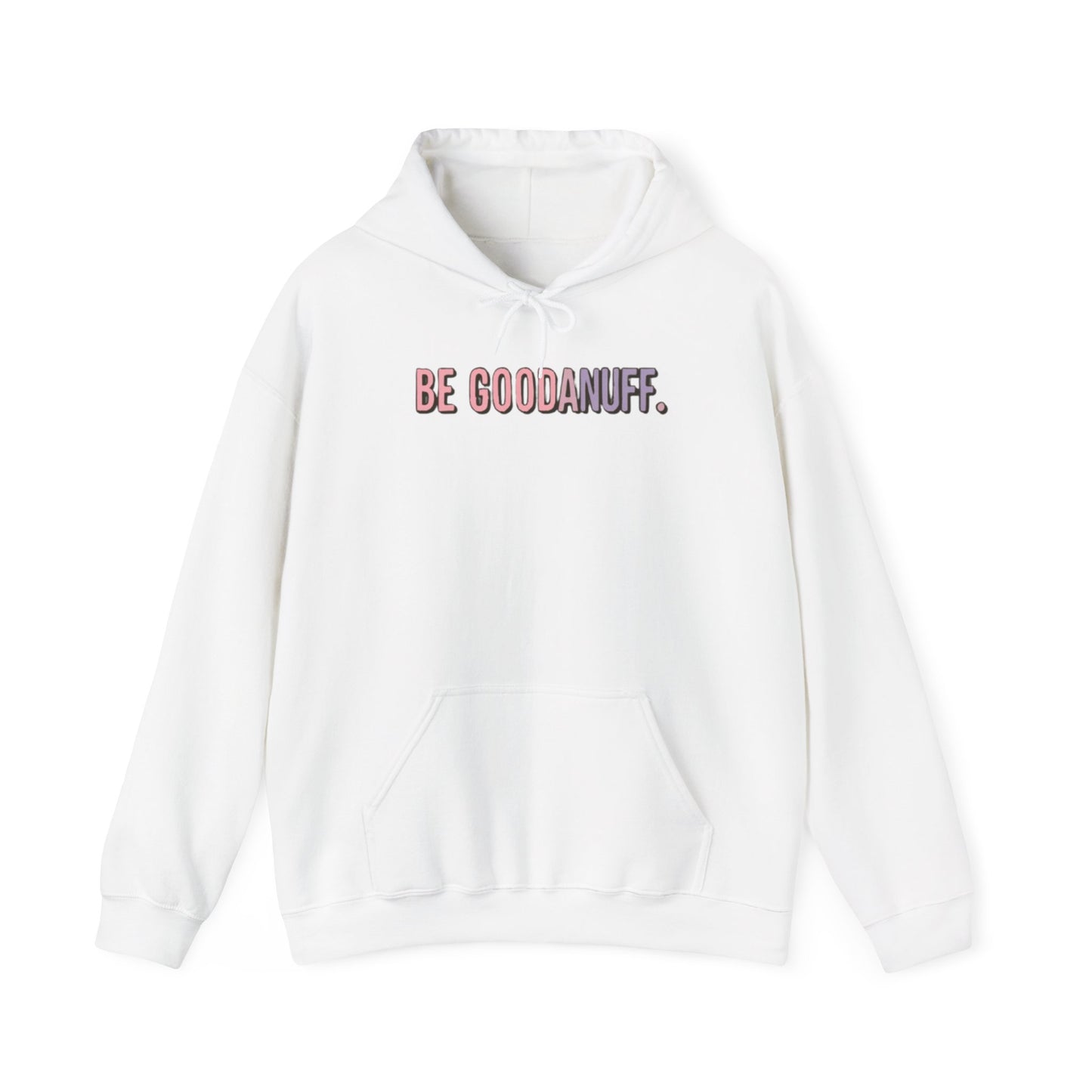 Be Good. Be Enough. Be GoodaNuff Unisex Hoodie