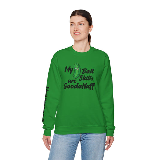 My Pickle Ball skills are GoodaNuff Unisex Crewneck