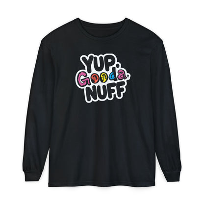 Yup. GoodaNuff Unisex Long Sleeve Tee
