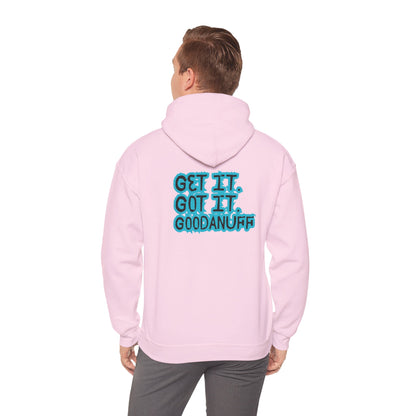 Get it. Got it. GoodaNuff Unisex Hoodie