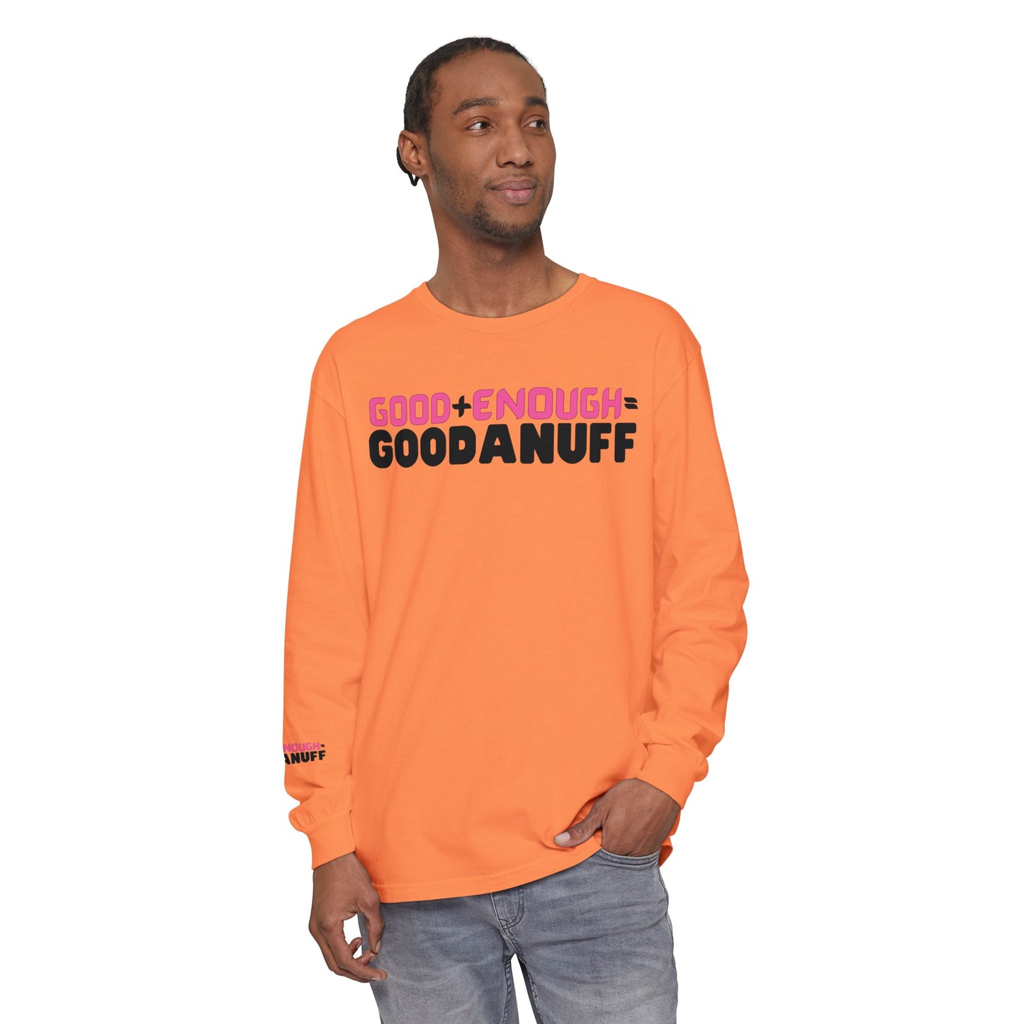 Good+Enough=GoodaNuff Unisex Long Sleeve Tee