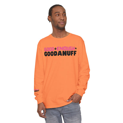 Good+Enough=GoodaNuff Unisex Long Sleeve Tee