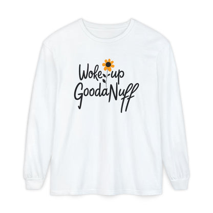 Woke Up GoodaNuff Unisex Long Sleeve Tee