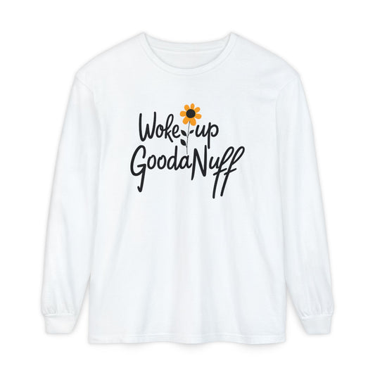 Woke Up GoodaNuff Unisex Long Sleeve Tee