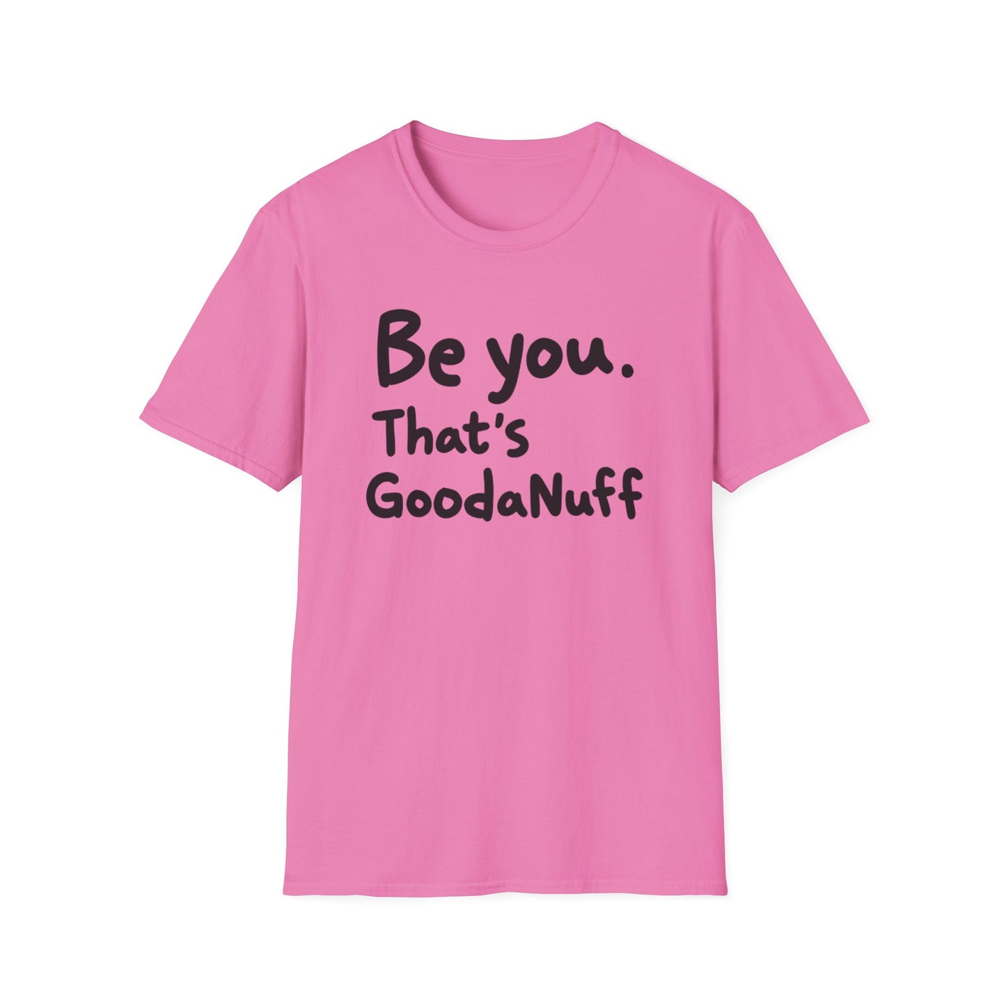Be you. That's GoodaNuff Unisex Softstyle T-Shirt