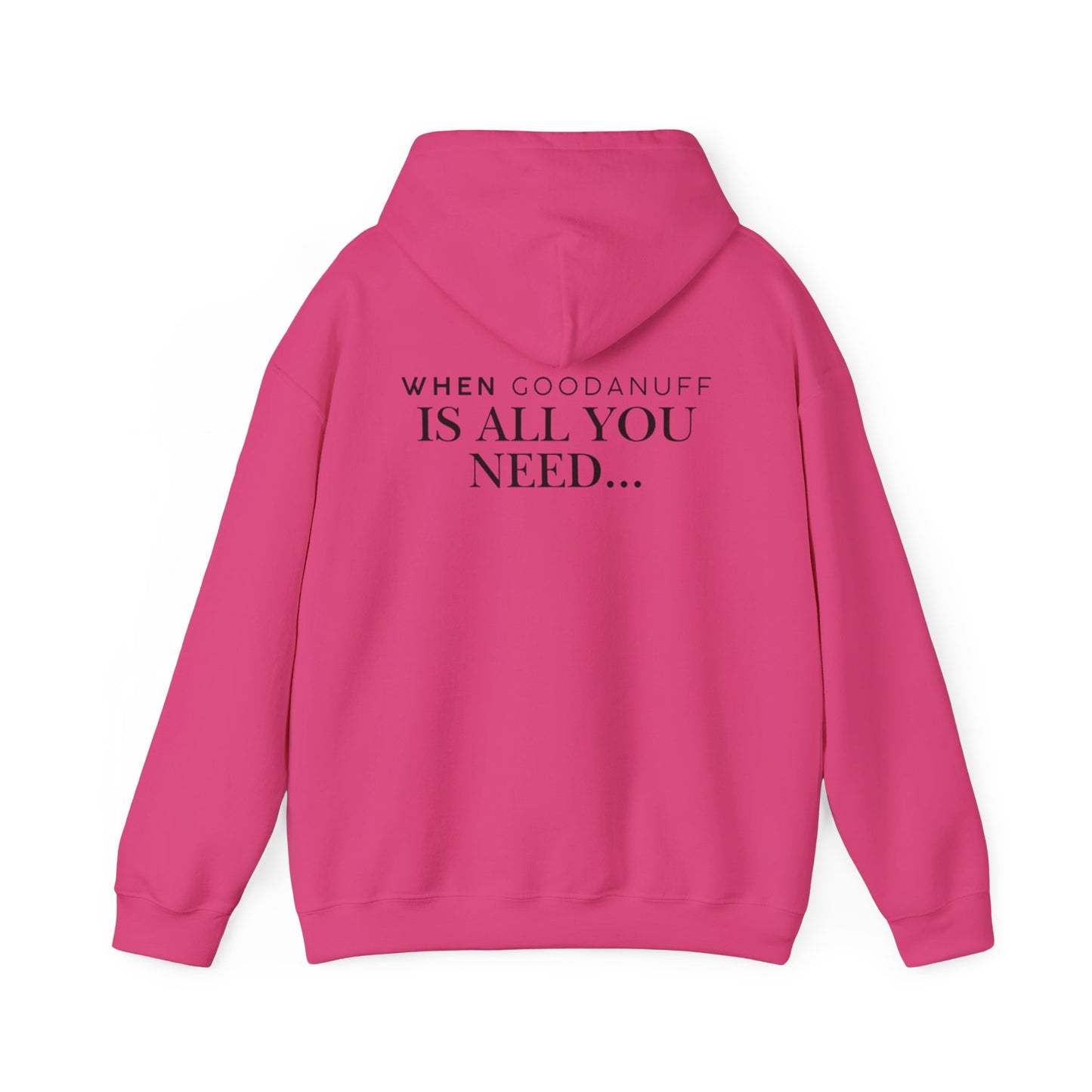 When GoodaNuff is all you need...Unisex Hoodie