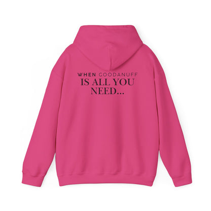 When GoodaNuff is all you need...Unisex Hoodie