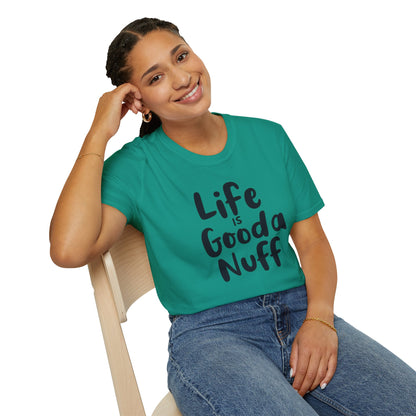 Life is GoodaNuff Unisex Softstyle T-Shirt