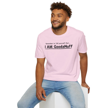 Remember to Tell yourself that...I AM GoodaNuff Unisex Softstyle T-Shirt