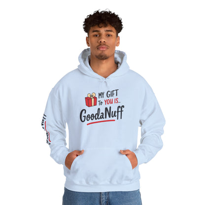My Gift to you is...GoodaNuff Unisex Hoodie