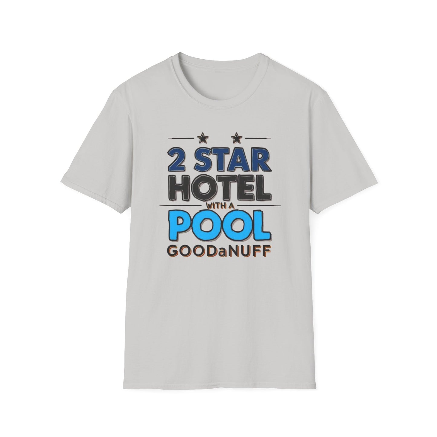 2 Star Hotel with a Pool. GoodaNuff Unisex Softstyle T-Shirt