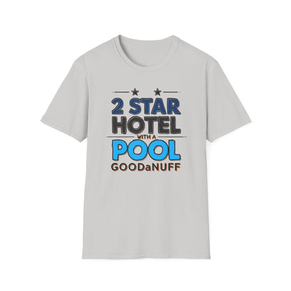 2 Star Hotel with a Pool. GoodaNuff Unisex Softstyle T-Shirt