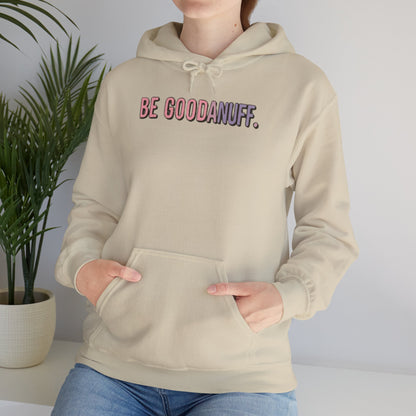 Be Good. Be Enough. Be GoodaNuff Unisex Hoodie