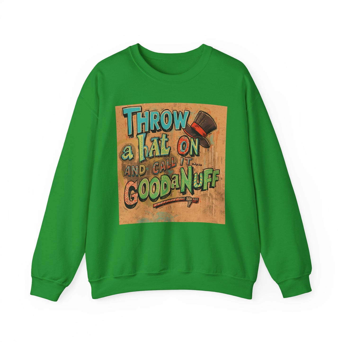 Throw on a Hat and Call it...GoodaNuff Unisex Crewneck