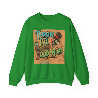 Throw on a Hat and Call it...GoodaNuff Unisex Crewneck