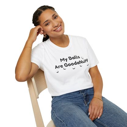 My Balls are GoodaNuff Unisex Softstyle T-Shirt