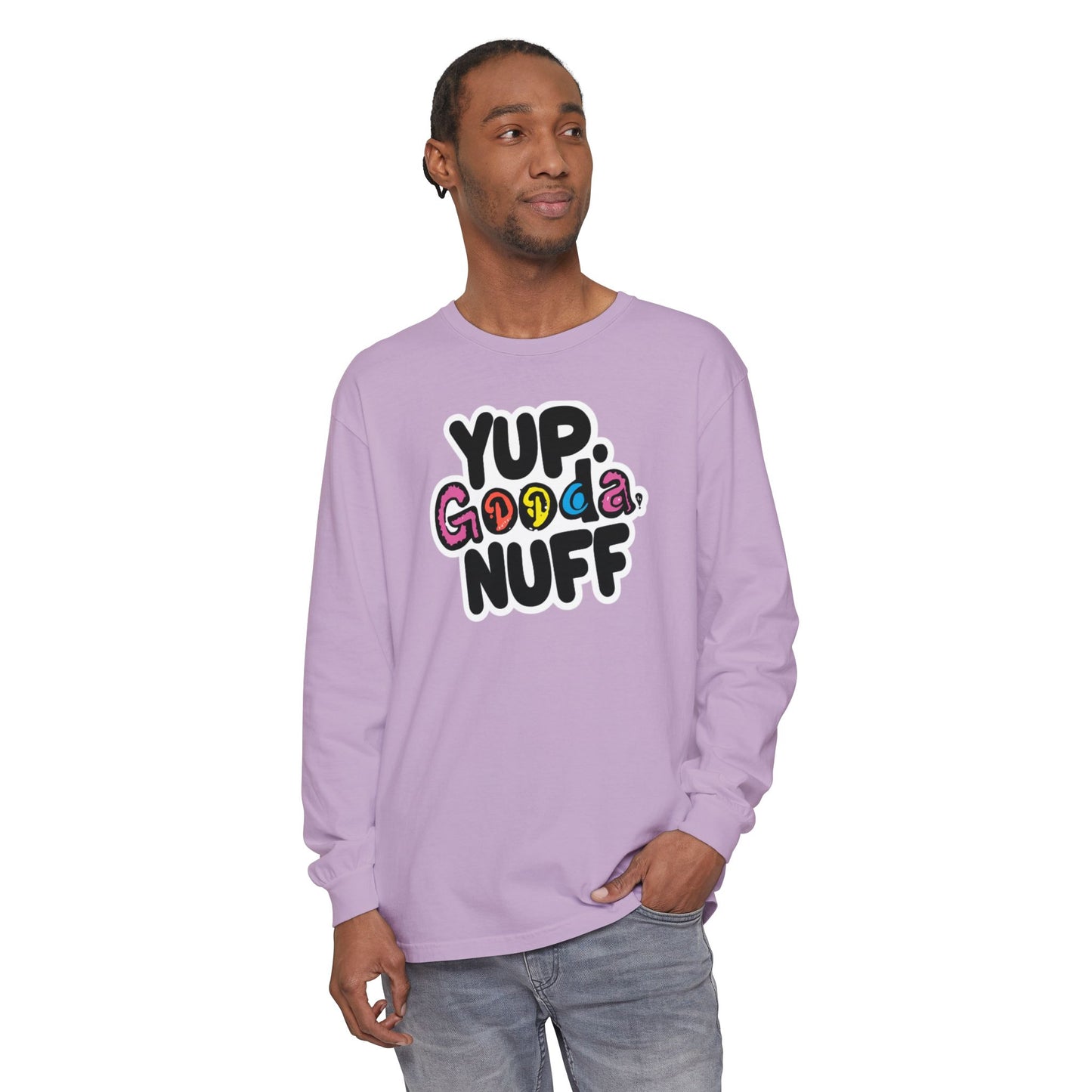 Yup. GoodaNuff Unisex Long Sleeve Tee