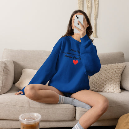 Marriage: Loving Someone Even When They're Barely GoodaNuff Unisex Crewneck