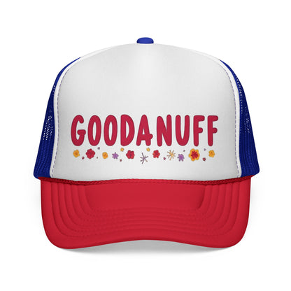 Throw a Sweatshirt on & call it GoodaNuff Trucker Hat