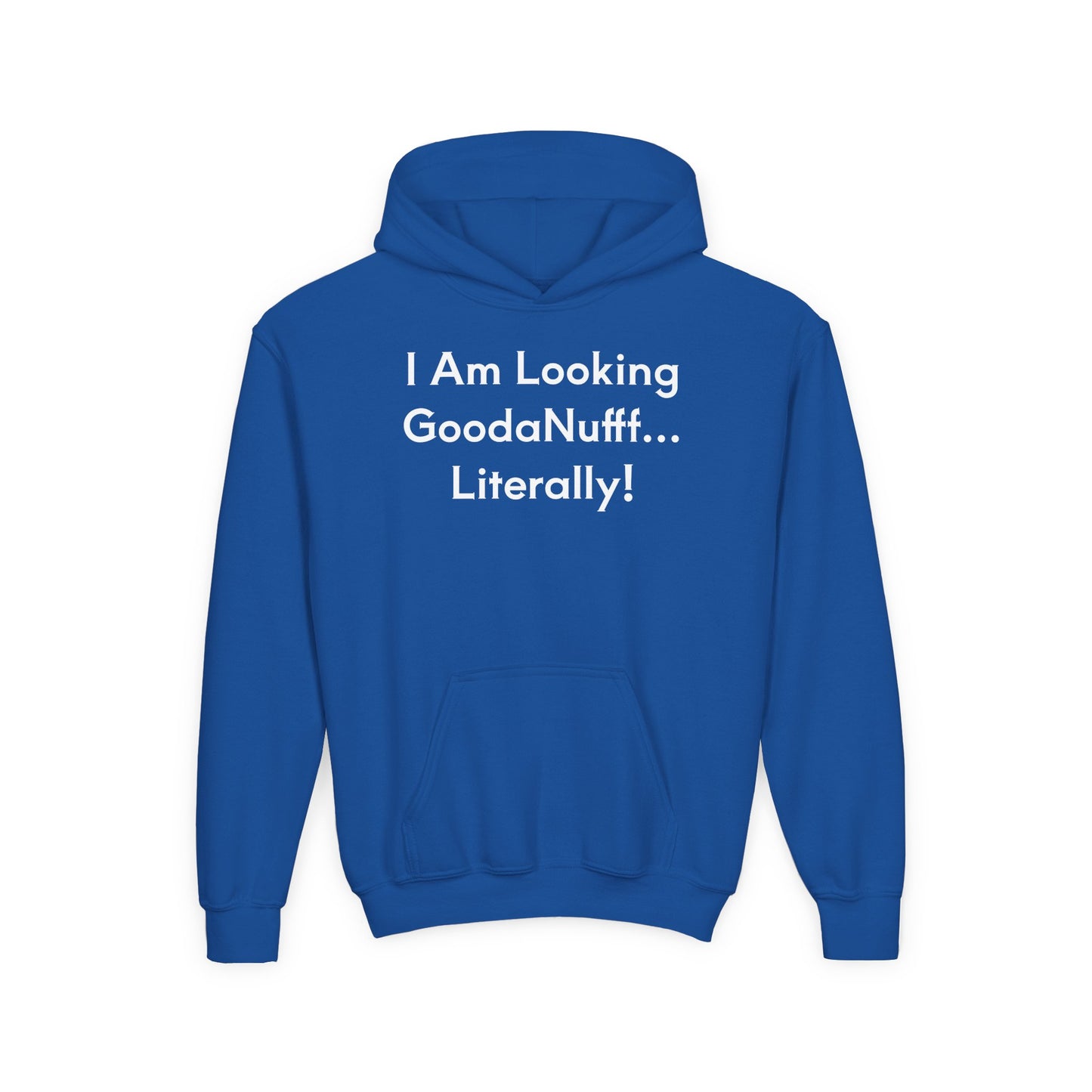 I Am Looking GoodaNuff…Literally Unisex Youth Hoodie