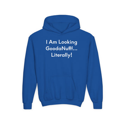 I Am Looking GoodaNuff…Literally Unisex Youth Hoodie