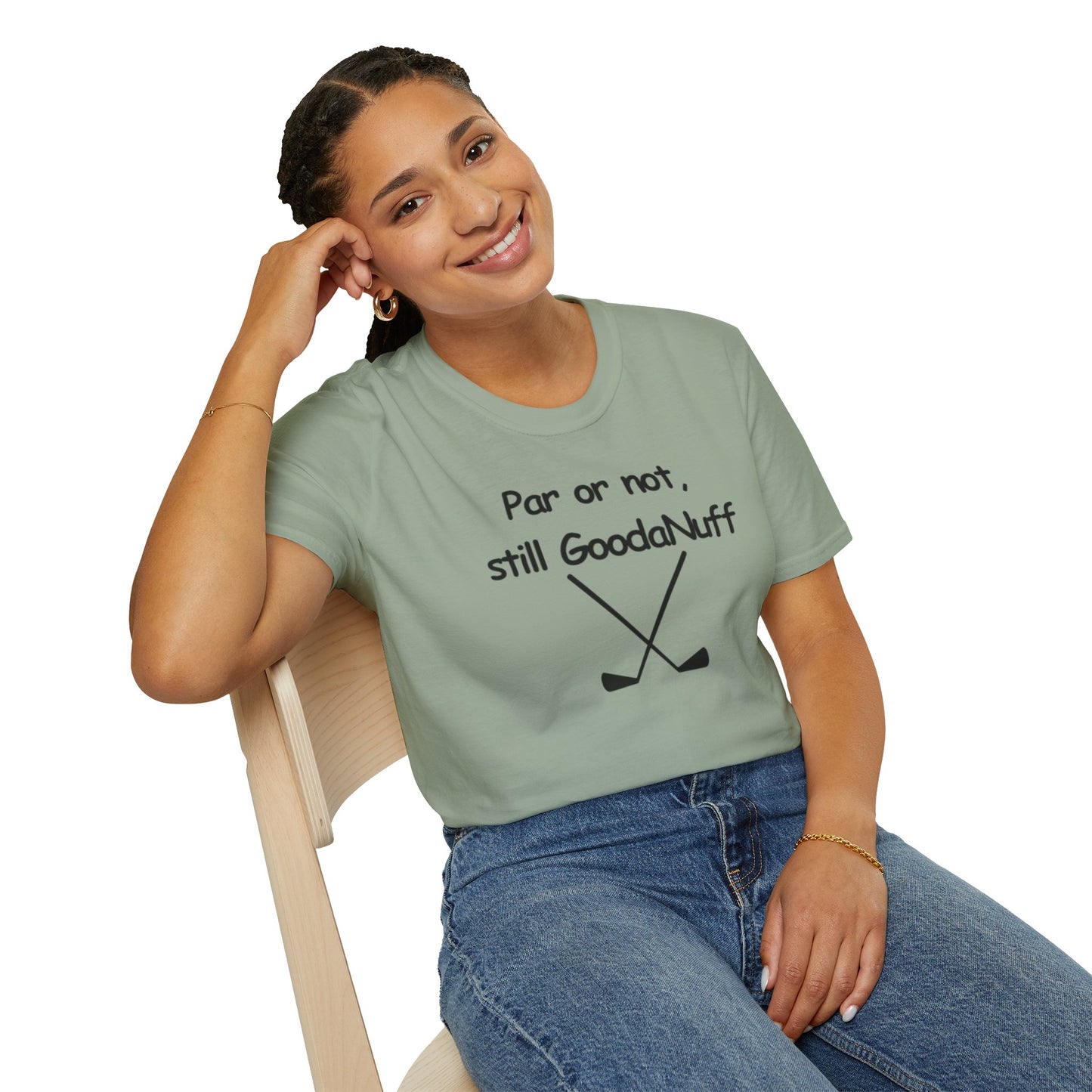 Par or Not, Still GoodaNuff Unisex Softstlyle T-Shirt