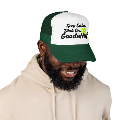 Keep Calm. Dink On. GoodaNuff Trucker Hat